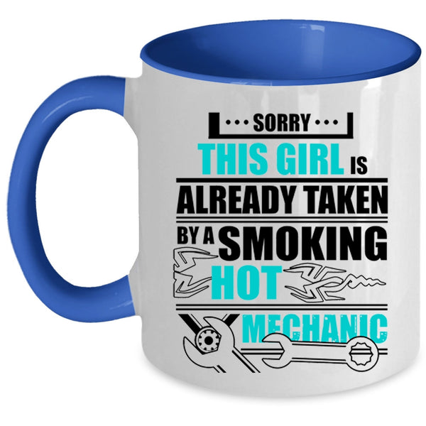 Hot Mechanics Coffee Mug, This Girl Is Already Taken By A Mechanic Accent Mug