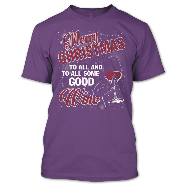 Merry Christmas To All T Shirt, And To All Some Good Wine T Shirt