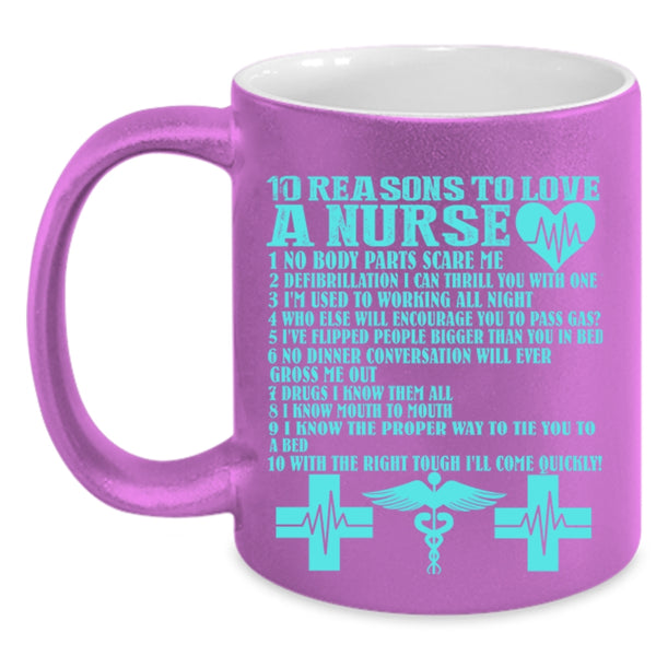 Cute Nurses Coffee Mug, 10 Reasons To Love A Nurse Accent Mug