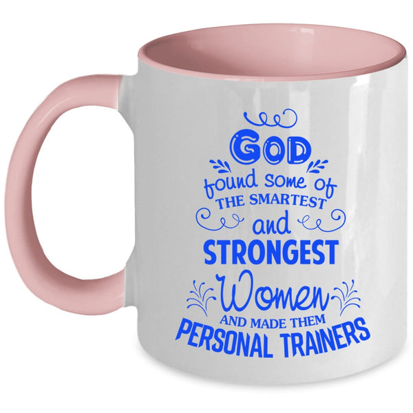 Made Them Personal Trainers Coffee Mug, The Smartest And Strongest Women Accent Mug