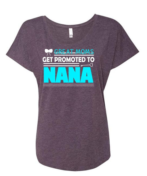 Great Moms Get Promoted To Nana T Shirt, Mother's Day T Shirt (Ladies' Triblend Dolman Sleeve)