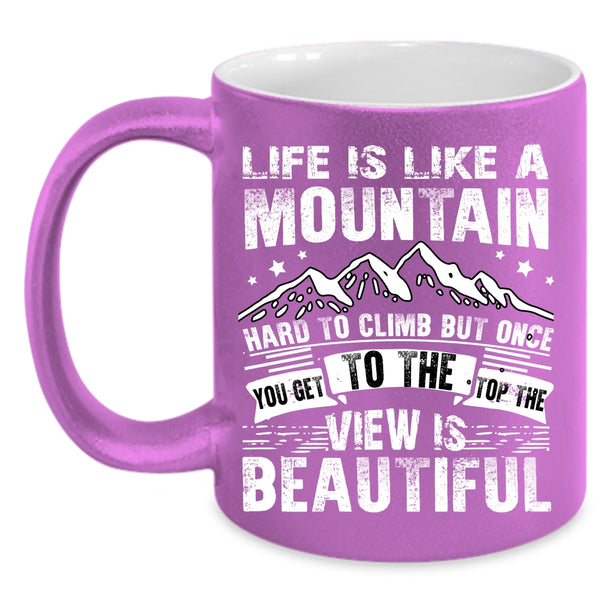 Life Is Like A Mountain Coffee Mug, I Love Climbing Coffee Cup