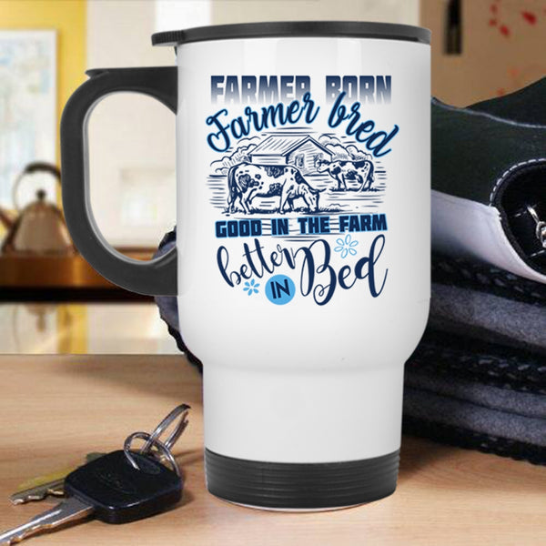 Funny Farmer Travel Mug, Farmer Born Farmer Bred Mug