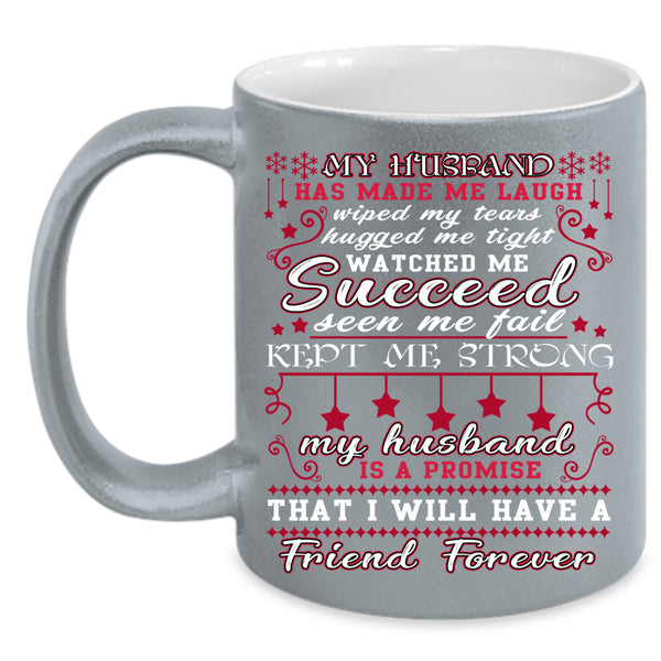 My Husband Has Made Me Laugh Coffee Mug, My Husband Coffee Cup