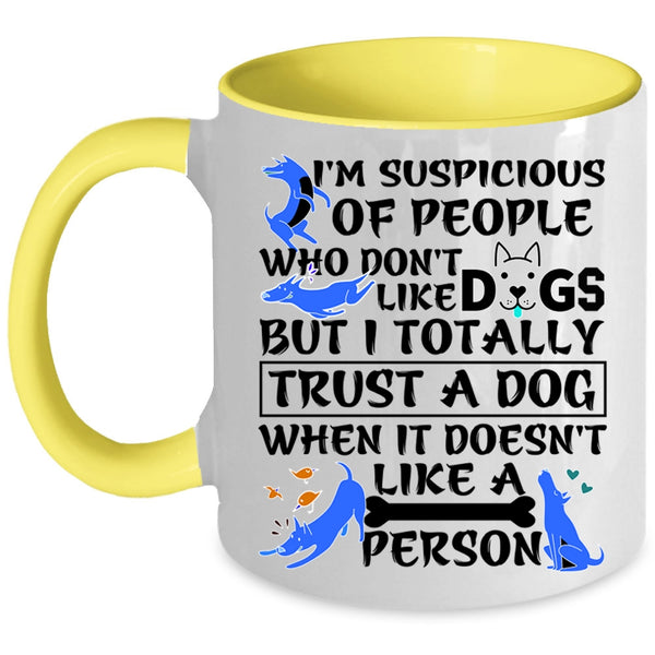 I Trust A Dog Coffee Mug, I'm Suspicious Of People Accent Mug