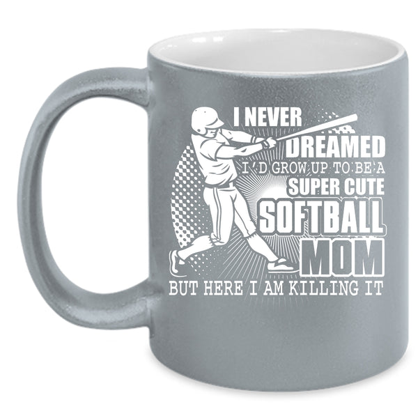 I'd Grow Up To Be A Cute Softball Mom Coffee Mug, Cute Softball Mom Coffee Cup