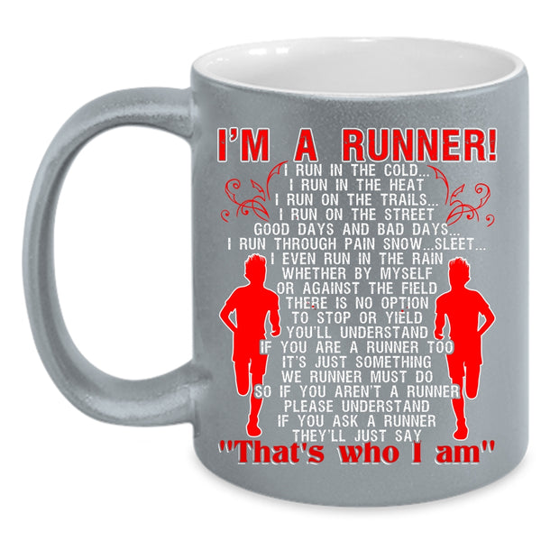 I'm A Runner Coffee Mug, I Run In The Cold I Run In The Heat Coffee Cup