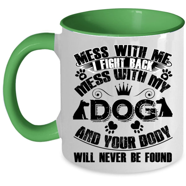 Cool Gift For Dog Lover Coffee Mug, Mess With My Dog Accent Mug