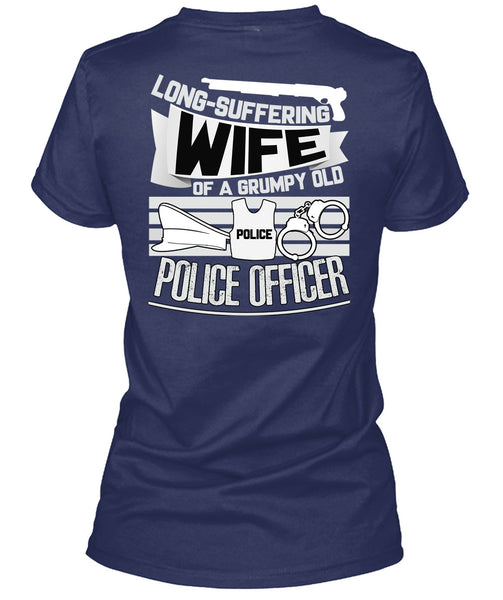 Long-Suffering Wife T Shirt, Grumpy Old Police Officer T Shirt