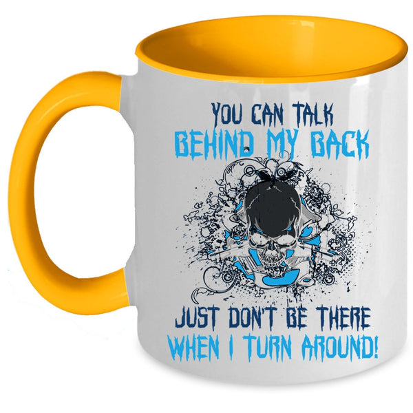 Cool Coffee Mug, You Can Talk Behind My Back Accent Mug