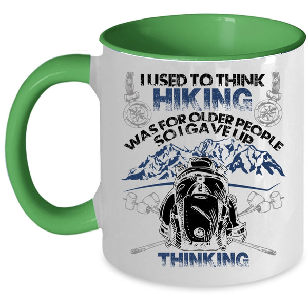 Funny Coffee Mug, I Used To Think Hiking Was For Older People Accent Mug
