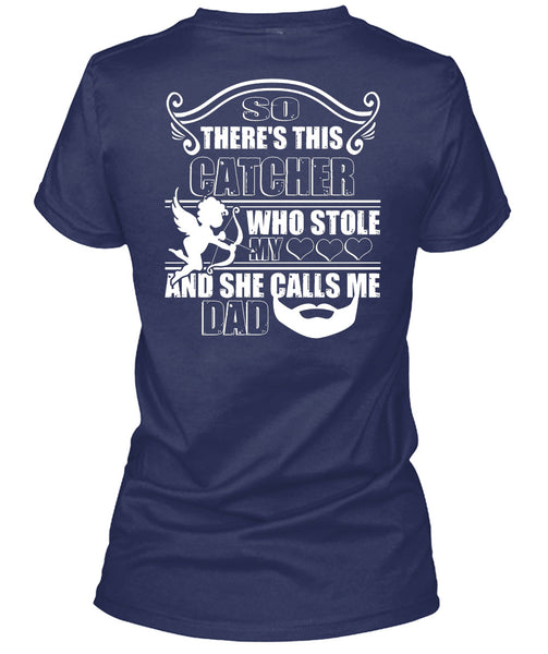 So There's This Catcher Who Stole My Heart T Shirt, She Calls Me Dad T Shirt