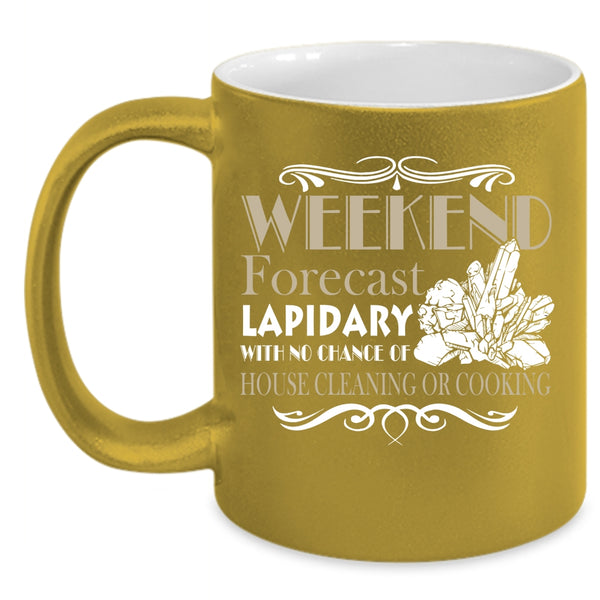 Weekend Forecasy Lapidary Coffee Mug, Awesome Jewelers Coffee Cup