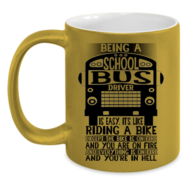 Cute Bus Driver Coffee Mug, Being A School Bus Driver Is Easy Accent Mug