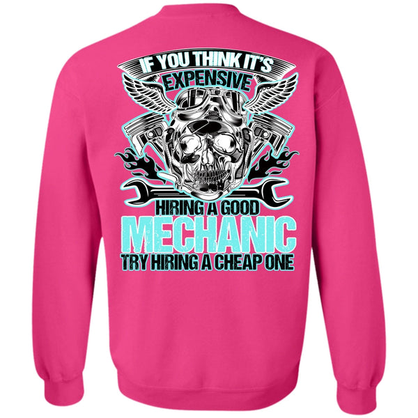 Being A Mechanic T Shirt, Hiring A Good Mechanic Sweatshirt