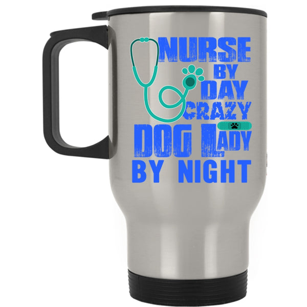 Crazy Dog Lady By Night Travel Mug, Nurse By Day Mug