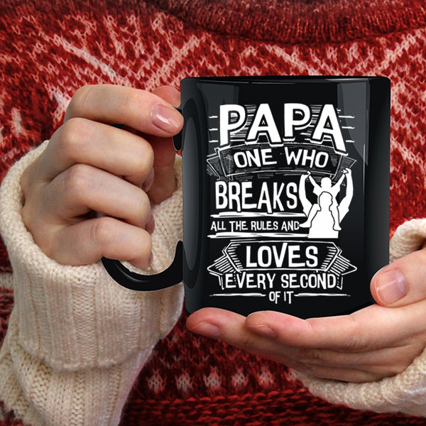 Papa Coffee Mug, All The Rules And Loves Every Second Coffee Cup