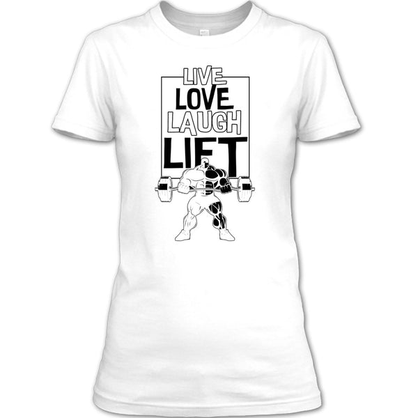 Live Love Laugh Lift T Shirt, Gift For Gymmer T Shirt