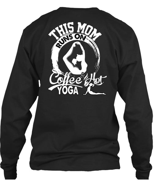 This Mom Runs On Coffee Hot Yoga T Shirt, Being A Mom T Shirt