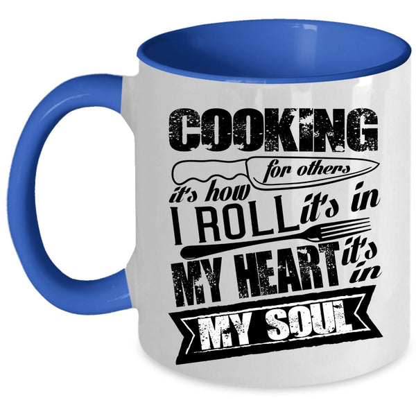 It's In My Heart It's In My Soul Coffee Mug, Cooking For Others Accent Mug