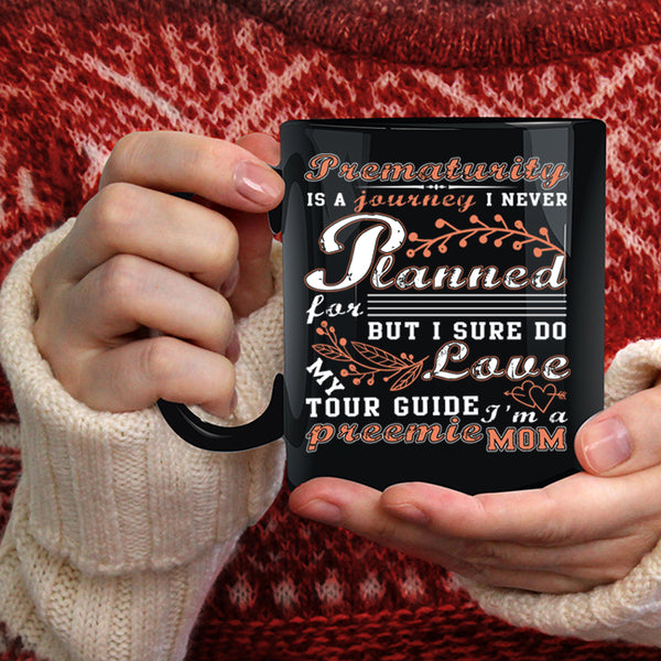 Prematurity Is A Journey Coffee Mug, I'm A Preemie Mom Coffee Cup