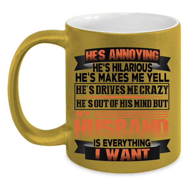 Marrying Coffee Mug, My Husband Is Everything I Want Accent Mug