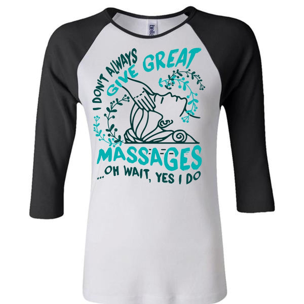 I Don't Always Give Great Massages T Shirt, I Love Massage T Shirt, Awesome T-Shirts