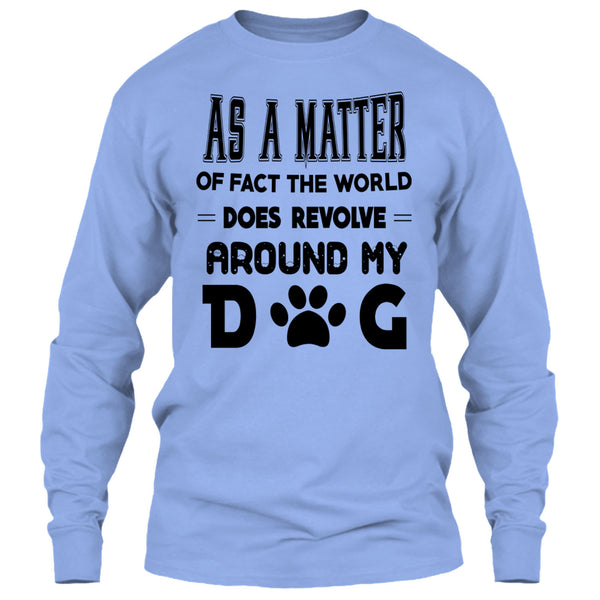 As A Matter Or Face The World T Shirt, I Love My Dog T Shirt