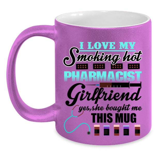 Cute Girlfriend Coffee Mug, I Love My Hot Pharmacist Girlfriend Accent Mug