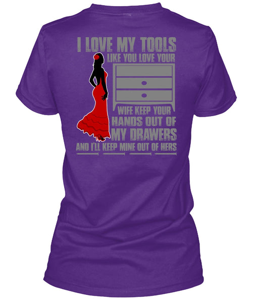 I Love My Tools T Shirt, My Drawers T Shirt
