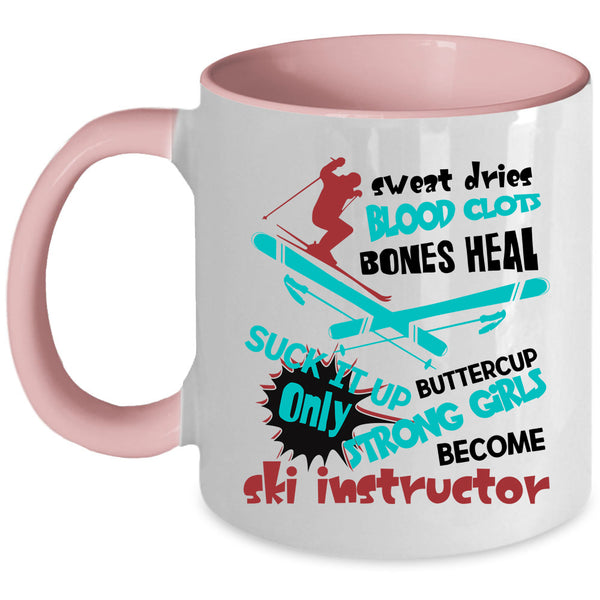 Funny Instructor Coffee Mug, Only Strong Girls Become Ski Instructor Accent Mug