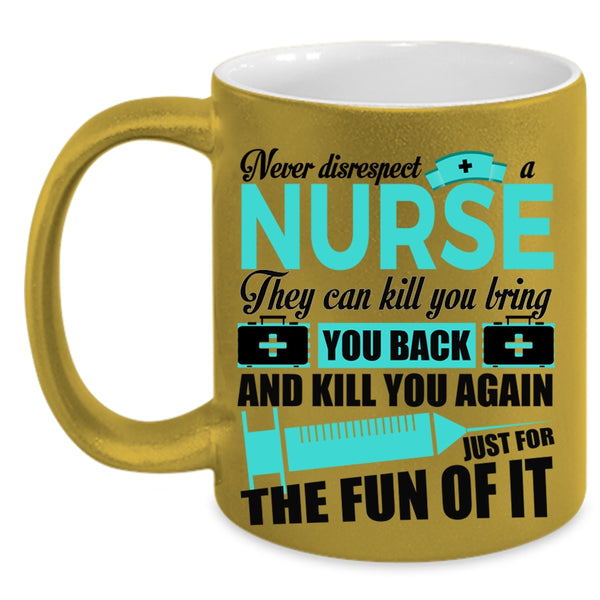 Cute Nurses Coffee Mug, Never Disrespect A Nurse Accent Mug