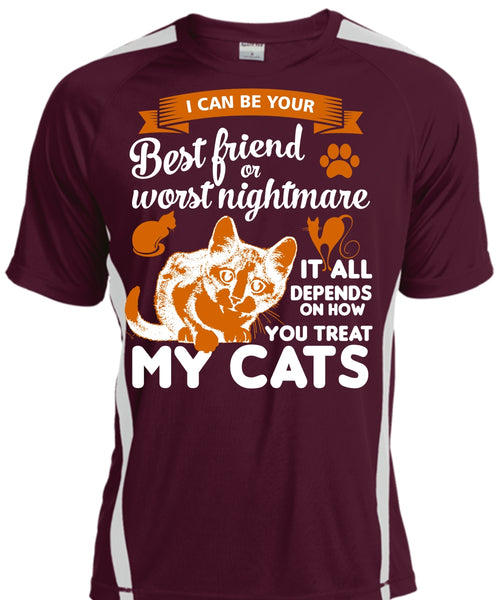 I Can Be Your Best Friend Or Worst Nightmare T Shirt, Depends On How You Treat My Cats T Shirt