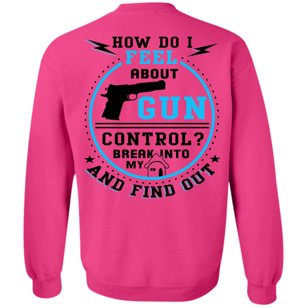 Being A Gunner T Shirt, How Do I Feel About Gun Control Sweatshirt