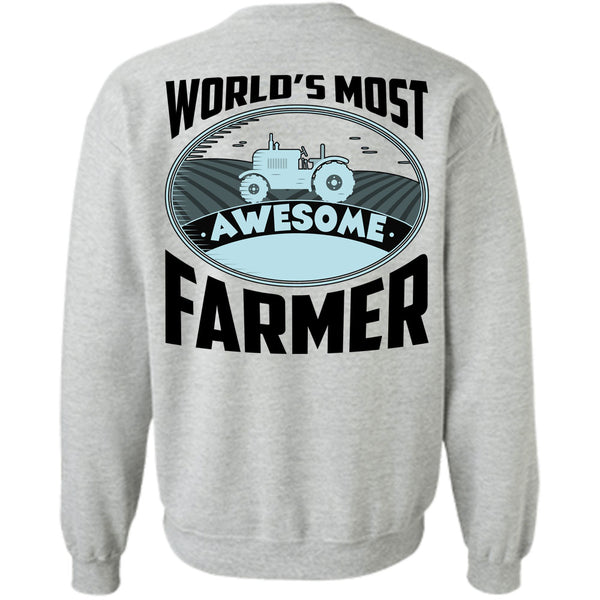 Being A Farmer T Shirt, World's Most Awesome Farmer Sweatshirt
