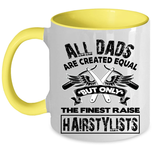 Awesome Dad Coffee Mug, Only The Finest Dads Raise Hairstylists Accent Mug