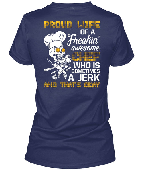 Proud Wife Of A Freaking Awesome Chef T Shirt, Being A Cooker T Shirt