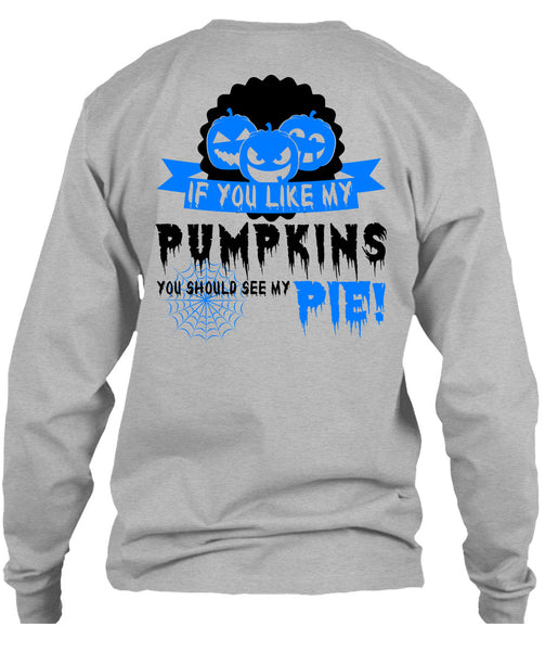 If You Like My Pumpkins T Shirt, Wait For Halloween T Shirt