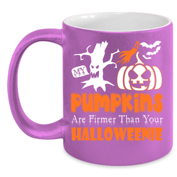 My Pumpkins Coffee Mug, Firmer Than Your Halloween Coffee Cup