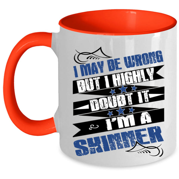 I'm A Skinner Coffee Mug, I May Be Wrong  Accent Mug