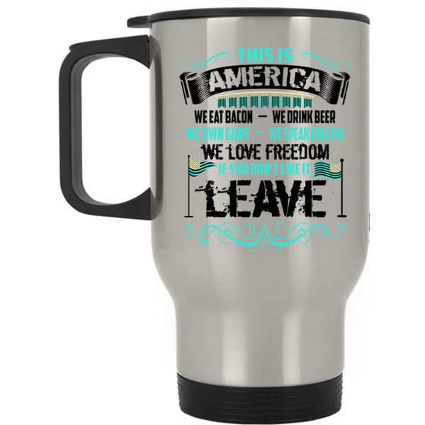 We Eat Bacon We Love Freedom Travel Mug, This Is America Mug