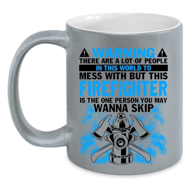 Awesome Firefighter Coffee Mug, Don't Mess With Firefighter Accent Mug