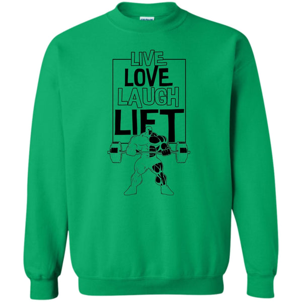 Gift For Gymmer T Shirt, Live Love Laugh Lift Sweatshirt
