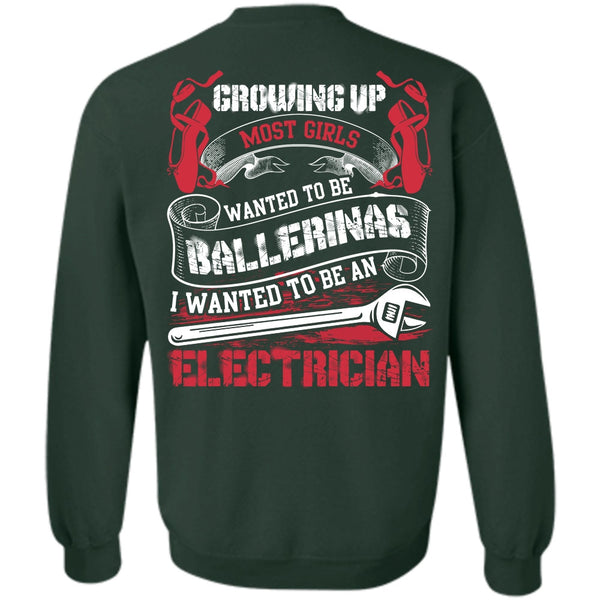 Wanted To Be Ballerinas T Shirt, I Love Electrician Sweatshirt