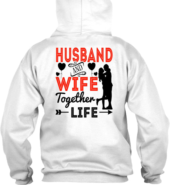 Husband And Wife Together Life T Shirt, I Love Husband T Shirt