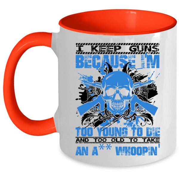 Funny Saying Coffee Mug, I Keep Guns Because I'm Too Young Accent Mug