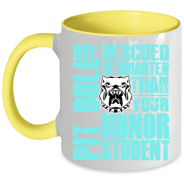 Funny Pit Bulls Coffee Mug, My Rescued Pit Bull Is Smarter Accent Mug