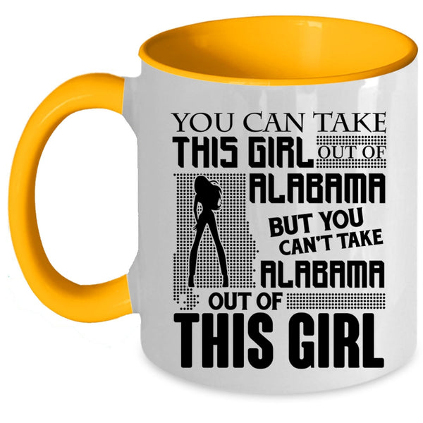 Funny Coffee Mug, You Can't Take Alabama Out Of This Girl Accent Mug