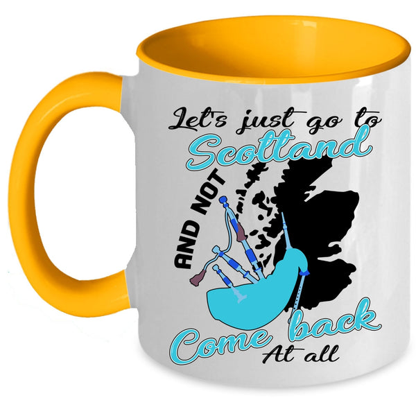 Not Come Back At All Coffee Mug, Let's Just go To Scotland Accent Mug