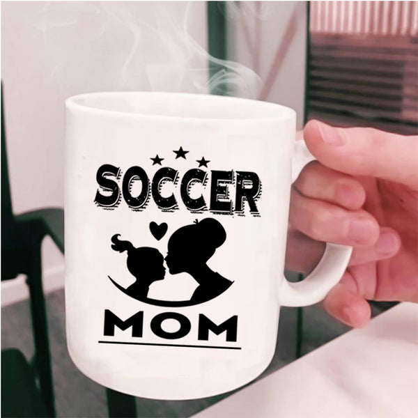 Cool Gift For Mom Coffee Mug, Soccer Mom Cup